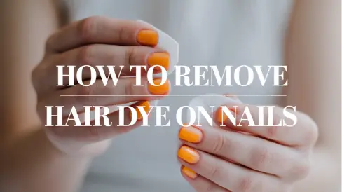 How to Remove Hair Dye on Nails